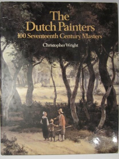 The Dutch Painters. 100 Seventeenth Century Masters